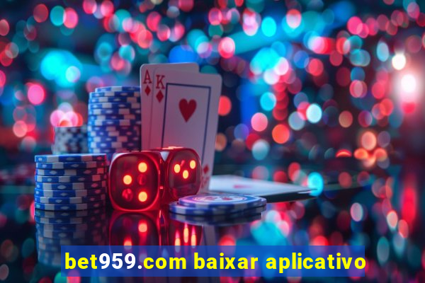 bet959.com baixar aplicativo